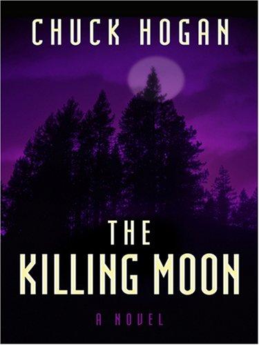 Chuck Hogan: The Killing Moon (Hardcover, 2007, Thorndike Press)