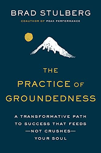 Brad Stulberg: The Practice of Groundedness (Hardcover, 2021, Portfolio)