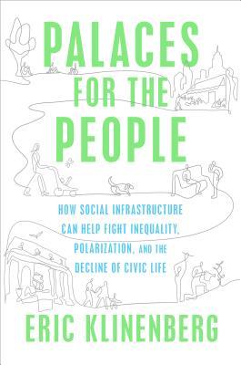 Eric Klinenberg: Palaces for the people (2018)