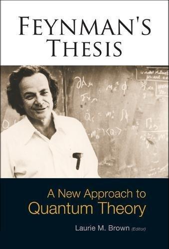 Richard P. Feynman, Laurie M. Brown: Feynman's Thesis (2005)