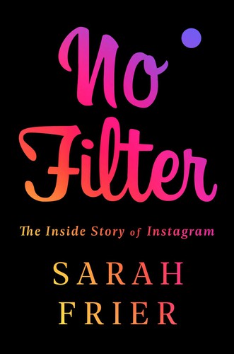 Sarah Frier: No Filter (2021, Simon & Schuster)