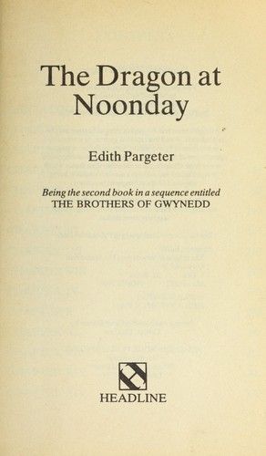 Edith Pargeter: The dragon at noonday (1987, Headline)