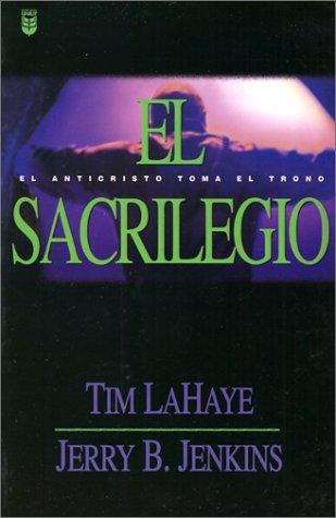 Tim F. LaHaye, Jerry B. Jenkins: El sacrilegio (Paperback, Spanish language, 2001, Editorial Unilit)