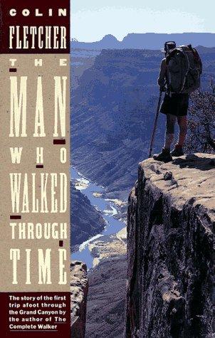 Colin Fletcher: The man who walked through time (1989, Vintage Books)