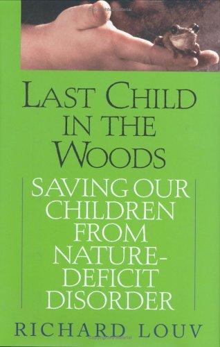 Richard Louv: Last Child in the Woods (Hardcover, 2005, Algonquin Books)