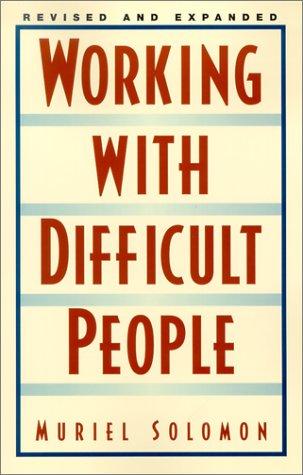 Muriel Solomon: Working with difficult people (2002, Prentice Hall Press)