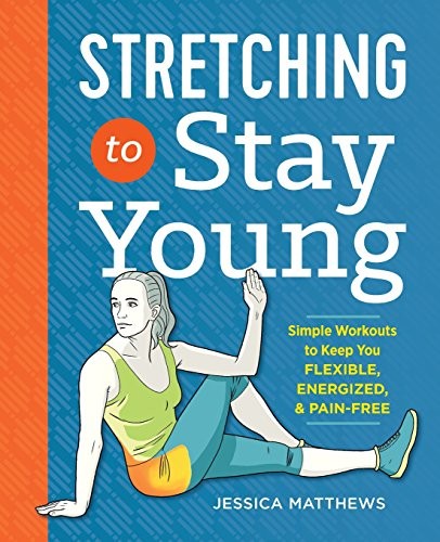 Jessica Matthews: Stretching to Stay Young (Paperback, 2016, Althea Press)
