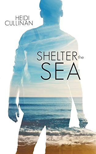 Heidi Cullinan: Shelter the Sea (Paperback, 2017, Heidi Cullinan)