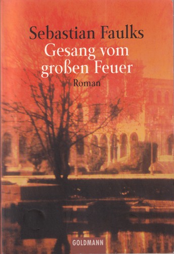 Sebastian Faulks: Gesang vom großen Feuer (German language, 1999, Goldmann)