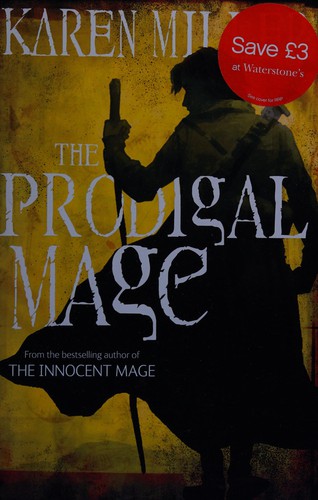 Karen Miller: The prodigal mage (2009, Orbit, ORBIT)