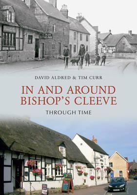 David H. Aldred, Tim Curr: In and Around Bishop's Cleeve Through Time (2009)