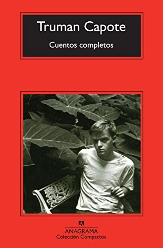 Truman Capote: Cuentos completos (Spanish language, 2013, Editorial Anagrama)
