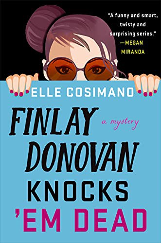 Elle Cosimano: Finlay Donovan Knocks 'Em Dead (Hardcover, 2022, Minotaur Books)