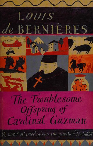 Louis de Bernières: The troublesome offspring of Cardinal Guzman (1998, Vintage)