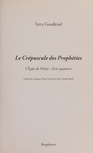 Terry Goodkind: Le Crépuscule des prophéties (French language, 2014, Bragelonne)