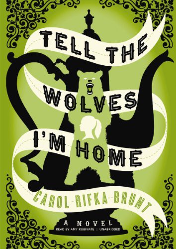 Carol Rifka Brunt, Amy Rubinate: Tell the Wolves I'm Home (AudiobookFormat, 2012, Blackstone Audiobooks, Blackstone Audio, Inc.)