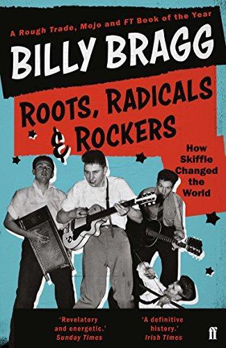 Roots, Radicals and Rockers: How Skiffle Changed the World (2019, Faber & Faber)
