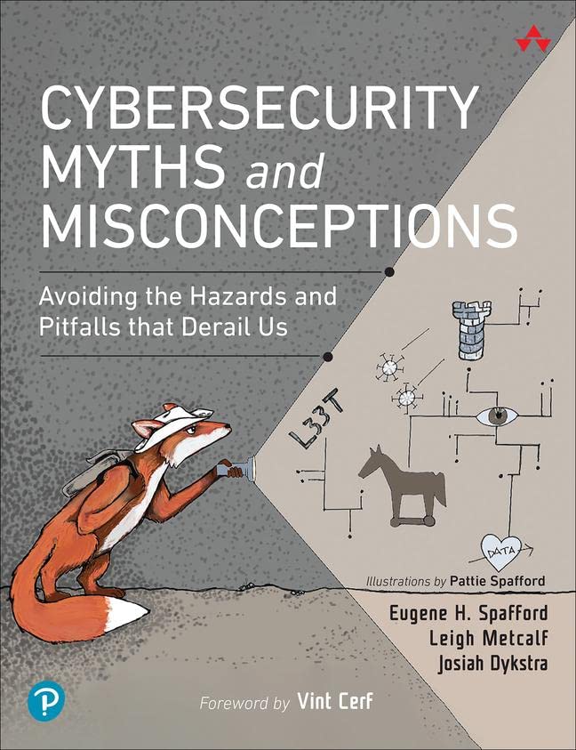 Eugene Spafford, Leigh Metcalf, Josiah Dykstra: Cybersecurity Myths and Misconceptions (Paperback, 2022, Addison Wesley Professional)