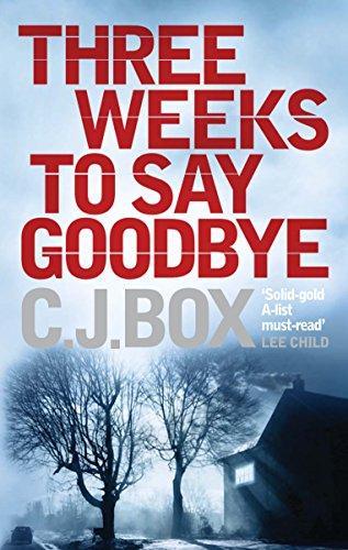 C. J. Box: Three weeks to say goodbye (2010)