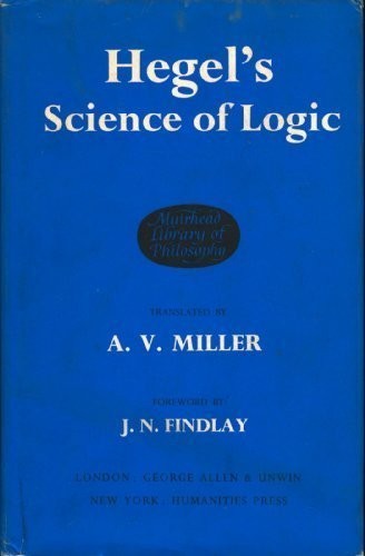 Georg Wilhelm Friedrich Hegel: Hegel's Science of logic (1969, Allen & Unwin, Humanities P.)