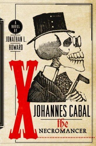 Jonathan L. Howard: Johannes Cabal the Necromancer (Johannes Cabal, #1)