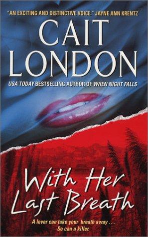 Cait London: With her last breath (2003, Avon books)