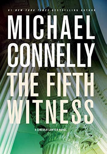 Michael Connelly: The Fifth Witness (Mickey Haller, #4; Harry Bosch Universe, #22) (2011)