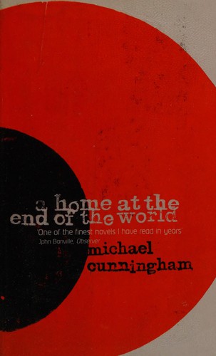 Michael Cunningham: A home at the end of the world (2001, Penguin)