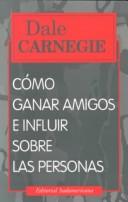 Dale Carnegie, Dale Carnegie: Cómo ganar amigos e influir sobre las personas (Paperback, 1999, Sudamericana)