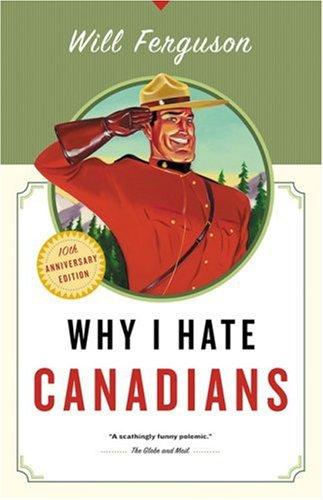 Will Ferguson: Why I Hate Canadians (Paperback, 2007, Douglas & McIntyre)