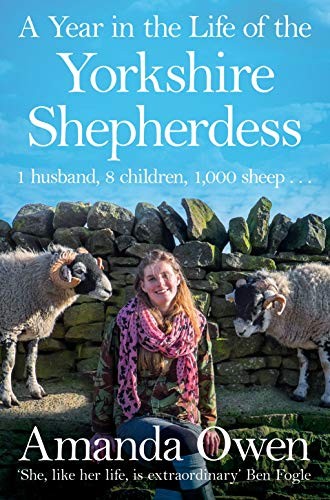 Amanda Owen: A Year in the Life of the Yorkshire Shepherdess (Paperback, 2017, Pan Books)