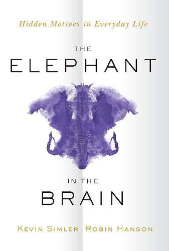 Kevin Simler, Robin Hanson: The Elephant in the Brain (Paperback, 2020, Oxford University Press)