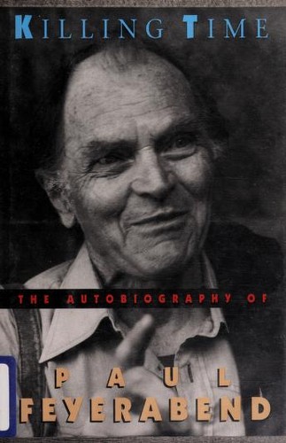 Paul K. Feyerabend: Killing time (1995, University of Chicago Press)