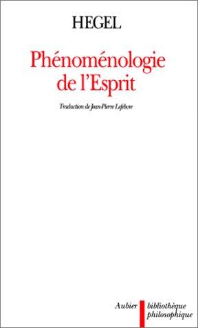 Georg Wilhelm Friedrich Hegel, Hegel, Jean-Pierre Lefebvre: Phénoménologie de l'Esprit (Paperback, French language, 1997, Aubier Montaigne)