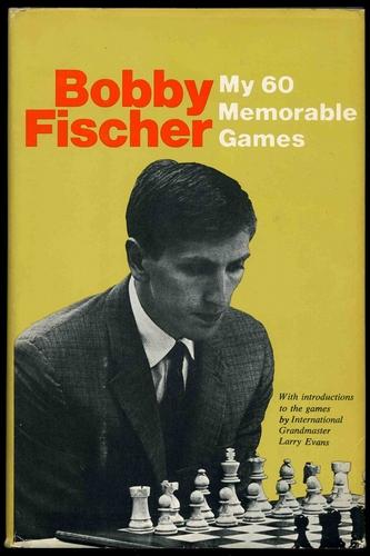 Bobby Fischer: My 60 memorable games (1969, Simon and Schuster)