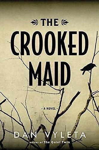 Dan Vyleta: Crooked Maid (Hardcover, 2013, HarperCollins Publishers)