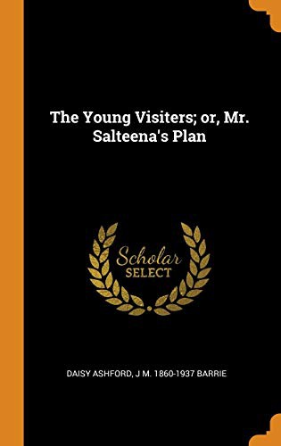 Daisy Ashford, J. M. Barrie: The Young Visiters; Or, Mr. Salteena's Plan (Hardcover, 2018, Franklin Classics Trade Press)
