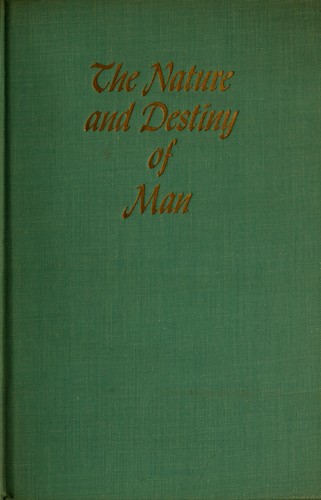 Reinhold Niebuhr: The nature and destiny of man (Hardcover, 1943, C. Scribner's Sons)