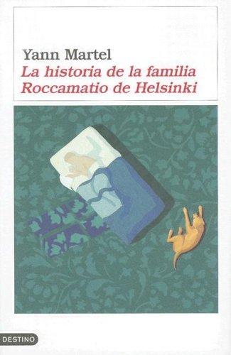 Yann Martel: La historia de la familia Roccamatio de Helsinki (Hardcover, 2007, Destino Ediciones)