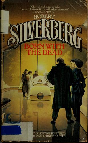 Robert Silverberg: Born with the dead (Paperback, 1984, Bantam Books)