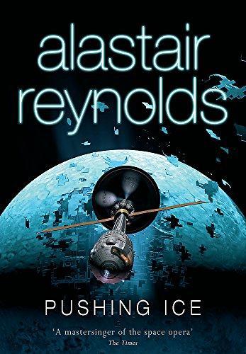 Alastair Reynolds: Pushing Ice (Hardcover, 2005, GOLLANCZ (ORIO))