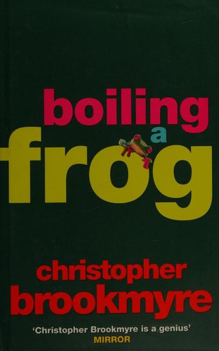 Christopher Brookmyre: BOILING A FROG (Paperback, 2000, LITTLE, BROWN)