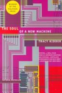 Tracy Kidder: The Soul of a New Machine (Hardcover, 1981, Little, Brown)
