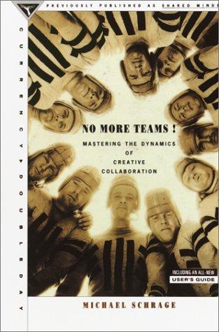 Michael Schrage: No more teams! (1995, Currency Doubleday)