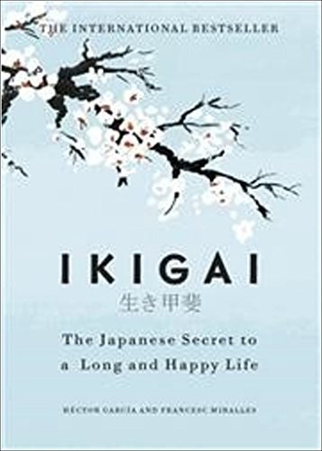 H'ctor Garc¡a and Fracesc Miralles: Ikigai: The Japanese secret to a long and happy life (Hardcover, 2017, Random House)