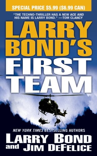 Jim DeFelice, Larry Bond: Larry Bond's First Team (Paperback, 2011, Forge Books)