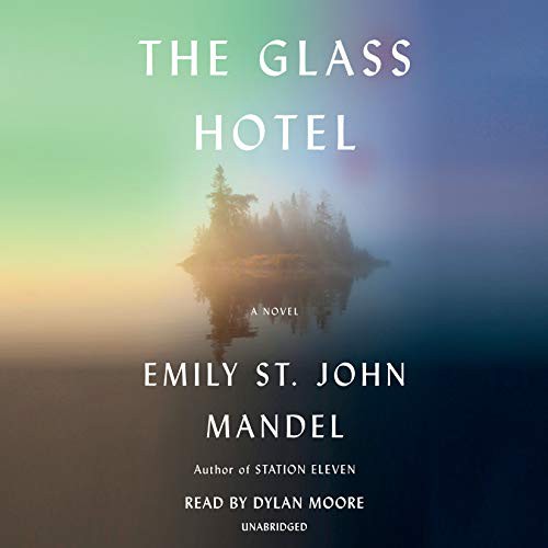 Emily St. John Mandel, Dylan Moore: The Glass Hotel (AudiobookFormat, 2020, Random House Audio)