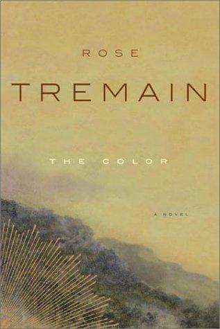 Rose Tremain, Rose Tremain: The colour (2003, Farrar, Straus and Giroux)