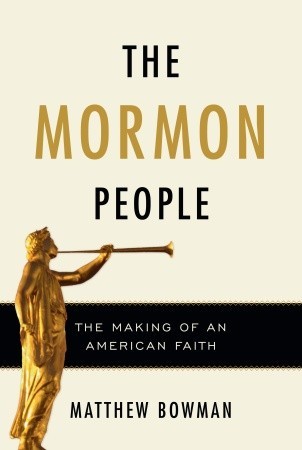 Matthew Burton Bowman: The Mormon people (Hardcover, 2012, Random House)