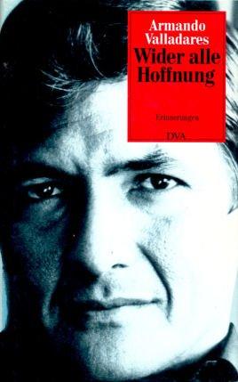 Armando Valladares: Wider alle Hoffnung (German language, 1988, Deutsche Verlags-Anstalt)